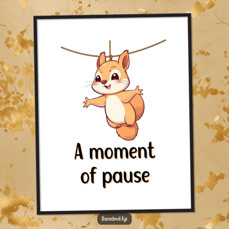 Funny squirrel poster showcasing a perky squirrel dangling precariously from a thin thread, paws reaching out in a comedic, desperate plea.