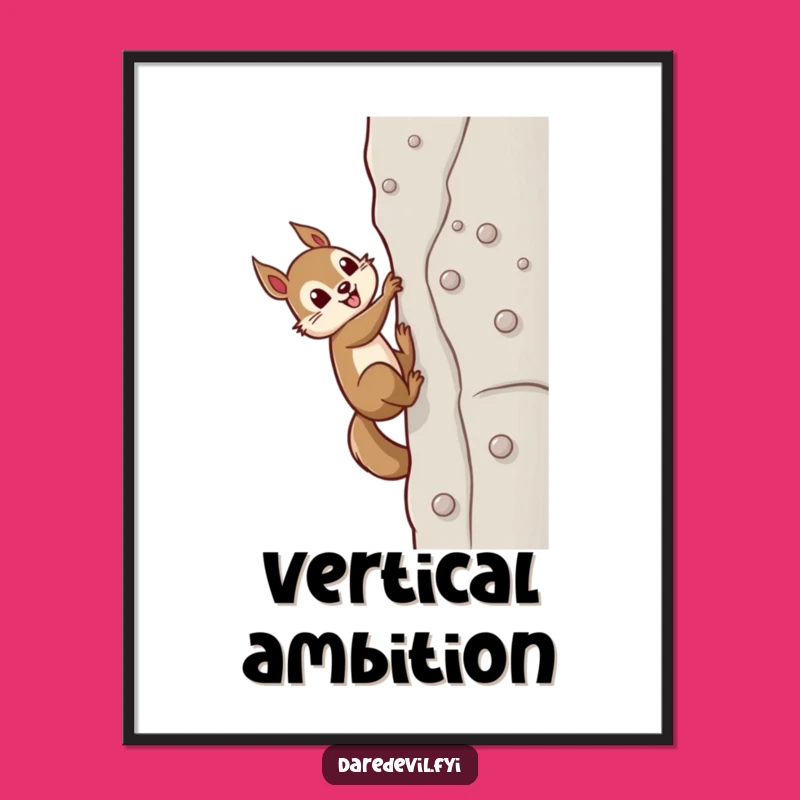 Funny Squirrel Climber Poster - Inspiring Wall Art & Hilarious Decor Gift